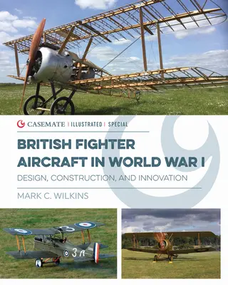 British Fighter Aircraft in Wwi: Diseño, construcción e innovación - British Fighter Aircraft in Wwi: Design, Construction and Innovation