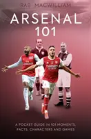 Arsenal 101 - Guía de bolsillo en 101 momentos, hechos, personajes y juegos - Arsenal 101 - A Pocket Guide in 101 Moments, Facts, Characters and Games