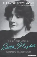 Vida y amores de E. Nesbit: Autora de Los niños del ferrocarril - Life and Loves of E. Nesbit: Author of The Railway Children