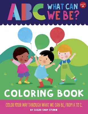 ABC para mí: ABC ¿Qué podemos ser? Libro para colorear: Colorea lo que podemos ser, de la A a la Z - ABC for Me: ABC What Can We Be? Coloring Book: Color Your Way Through What We Can Be, from A to Z