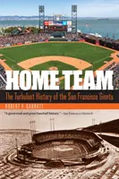 El equipo de casa: La turbulenta historia de los Gigantes de San Francisco - Home Team: The Turbulent History of the San Francisco Giants