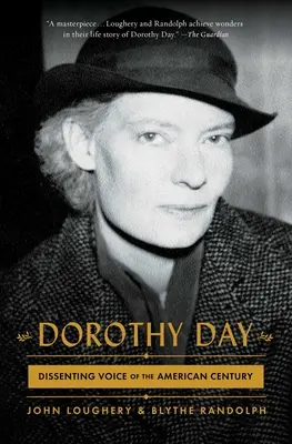 Dorothy Day: La voz disidente del siglo americano - Dorothy Day: Dissenting Voice of the American Century