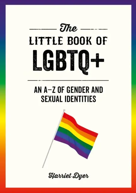 El pequeño libro de LGBTQ+: de la A a la Z de las identidades de género y sexuales - Little Book of LGBTQ+ - An A-Z of Gender and Sexual Identities