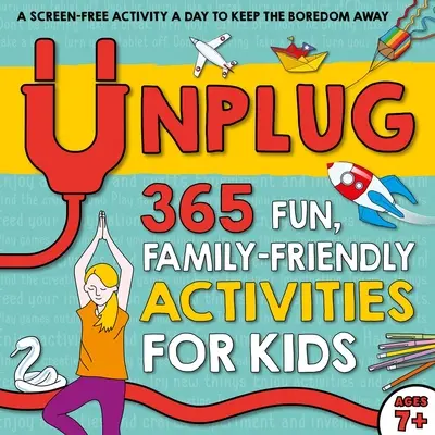 Unplug: 365 actividades divertidas para niños en familia - Unplug: 365 Fun, Family-Friendly Activities for Kids