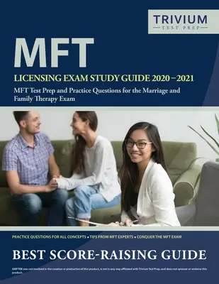 Guía de estudio para el examen de licencia MFT 2020-2021: MFT Test Prep y preguntas de práctica para el examen de terapia matrimonial y familiar - MFT Licensing Exam Study Guide 2020-2021: MFT Test Prep and Practice Questions for the Marriage and Family Therapy Exam