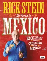 El camino a México: 120 vibrantes recetas de California y México - The Road to Mexico: 120 Vibrant Recipes from California and Mexico