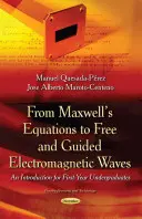 De las ecuaciones de Maxwell a las ondas electromagnéticas libres y guiadas: introducción para estudiantes de primer año de licenciatura - From Maxwells Equations to Free & Guided Electromagnetic Waves - An Introduction for First-Year Undergraduates