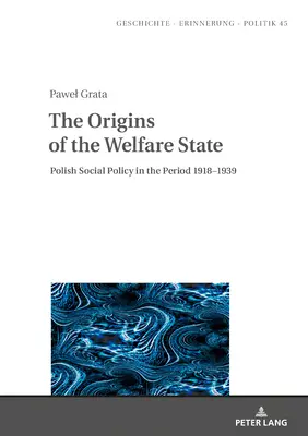 Los orígenes del Estado del bienestar: La política social polaca en el periodo 1918-1939 - The Origins of the Welfare State: Polish Social Policy in the Period 1918-1939