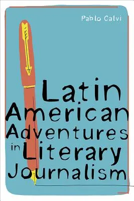 Aventuras latinoamericanas del periodismo literario - Latin American Adventures in Literary Journalism