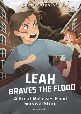 Leah supera la inundación: Una historia de supervivencia a la gran inundación de melaza - Leah Braves the Flood: A Great Molasses Flood Survival Story