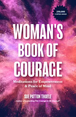 El libro del coraje de la mujer: Meditaciones para el empoderamiento y la paz mental - The Woman's Book of Courage: Meditations for Empowerment & Peace of Mind