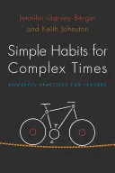 Hábitos sencillos para tiempos complejos: Prácticas poderosas para líderes - Simple Habits for Complex Times: Powerful Practices for Leaders