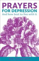 Oraciones para la depresión - Y cómo vivir mejor con ella - Prayers for Depression - And how to best live with it