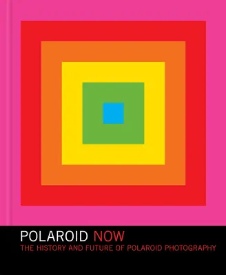 Polaroid Now: Historia y futuro de la fotografía Polaroid - Polaroid Now: The History and Future of Polaroid Photography