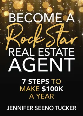 Conviértete en una estrella inmobiliaria: 7 pasos para ganar 100.000 dólares al año - Become a Rock Star Real Estate Agent: 7 Steps to Make $100k a Year