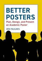 Mejores pósters: Planificar, diseñar y presentar un póster académico - Better Posters: Plan, Design and Present an Academic Poster