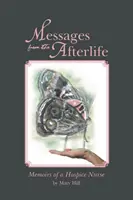 Mensajes del más allá: Memorias de una enfermera de hospicio - Messages from the Afterlife: Memoirs of a Hospice Nurse