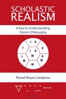 El Realismo Escolástico: Una clave para entender la filosofía de Peirce - Scholastic Realism: A Key to Understanding Peirce's Philosophy