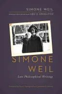 Simone Weil: Escritos filosóficos tardíos - Simone Weil: Late Philosophical Writings