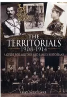 Territoriales 1908-1914: una guía para historiadores militares y familiares - Territorials 1908-1914: a Guide for Miltary and Family Historians