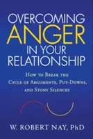 Cómo superar la ira en la relación de pareja: Cómo romper el ciclo de discusiones, humillaciones y silencios. - Overcoming Anger in Your Relationship: How to Break the Cycle of Arguments, Put-Downs, and Stony Silences