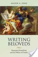 Escribir Amados: Petrarquismo humanista y política de género - Writing Beloveds: Humanist Petrarchism and the Politics of Gender