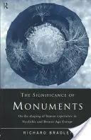 El significado de los monumentos: Sobre la configuración de la experiencia humana en la Europa del Neolítico y la Edad del Bronce - The Significance of Monuments: On the Shaping of Human Experience in Neolithic and Bronze Age Europe