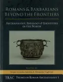 Romanos y bárbaros más allá de las fronteras: Arqueología, ideología e identidades en el Norte - Romans and Barbarians Beyond the Frontiers: Archaeology, Ideology and Identities in the North