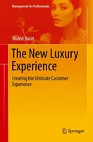 La nueva experiencia de lujo: Crear la mejor experiencia para el cliente - The New Luxury Experience: Creating the Ultimate Customer Experience