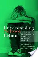 Comprender el rechazo escolar: Manual para profesionales de la educación, la sanidad y la asistencia social - Understanding School Refusal: A Handbook for Professionals in Education, Health and Social Care