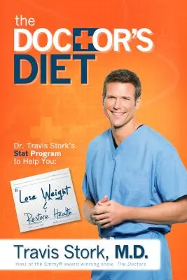 La dieta del médico: El programa STAT del Dr. Travis Stork para ayudarle a perder peso, restablecer una salud óptima, prevenir enfermedades y añadirle años. - The Doctor's Diet: Dr. Travis Stork's STAT Program to Help You Lose Weight, Restore Optimal Health, Prevent Disease, and Add Years to You