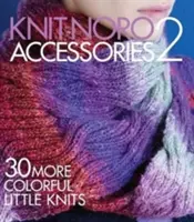 Tejer Noro: Accessories 2: 30 More Colorful Little Knits - Knit Noro: Accessories 2: 30 More Colorful Little Knits