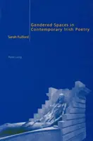Espacios de género en la poesía irlandesa contemporánea - Gendered Spaces in Contemporary Irish Poetry