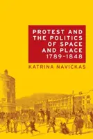 La protesta y la política del espacio y el lugar, 1789-1848 - Protest and the Politics of Space and Place, 1789-1848