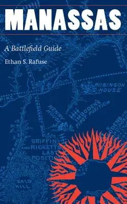 Manassas: Guía de campos de batalla - Manassas: A Battlefield Guide