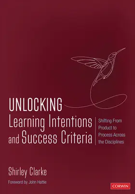 Intenciones de aprendizaje y criterios de éxito: Pasar del producto al proceso en todas las disciplinas - Unlocking Learning Intentions and Success Criteria: Shifting from Product to Process Across the Disciplines