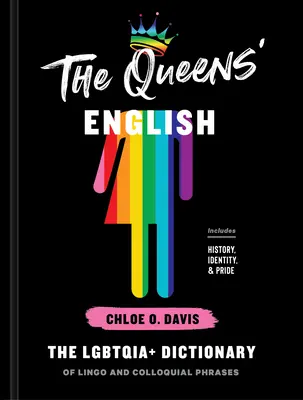 El inglés de las reinas: El diccionario Lgbtqia+ de jerga y frases coloquiales - The Queens' English: The Lgbtqia+ Dictionary of Lingo and Colloquial Phrases