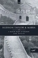 Hudson Taylor y María: una pareja hecha en el cielo - Hudson Taylor & Maria: A Match Made in Heaven