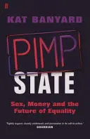 Estado proxeneta - Sexo, dinero y el futuro de la igualdad - Pimp State - Sex, Money and the Future of Equality