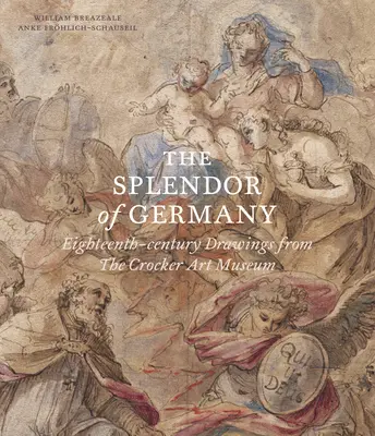 El esplendor de Alemania: Dibujos del siglo XVIII del Museo de Arte Crocker - The Splendor of Germany: Eighteenth-Century Drawings from the Crocker Art Museum