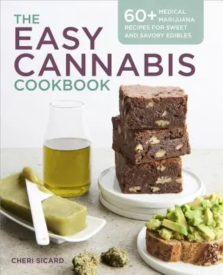 The Easy Cannabis Cookbook: 60+ Recetas de Marihuana Medicinal para Comestibles Dulces y Sabrosos - The Easy Cannabis Cookbook: 60+ Medical Marijuana Recipes for Sweet and Savory Edibles