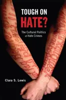 ¿Duro con el odio? La política cultural de los delitos de odio - Tough on Hate?: The Cultural Politics of Hate Crimes