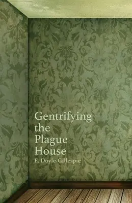 El aburguesamiento de la casa de la peste - Gentrifying the Plague House