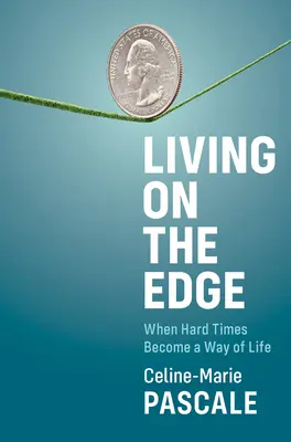 Vivir al límite: cuando los tiempos difíciles se convierten en una forma de vida - Living on the Edge: When Hard Times Become a Way of Life