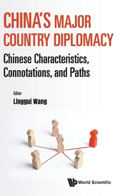 La diplomacia china de los grandes países: Características, connotaciones y caminos de China - China's Major Country Diplomacy: Chinese Characteristics, Connotations, and Paths