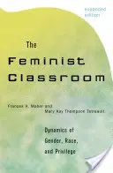 El aula feminista: Dinámicas de género, raza y privilegio - The Feminist Classroom: Dynamics of Gender, Race, and Privilege