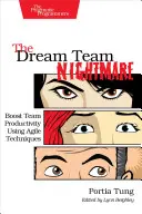 La pesadilla del Dream Team: Aumente la productividad de su equipo con técnicas ágiles - The Dream Team Nightmare: Boost Team Productivity Using Agile Techniques