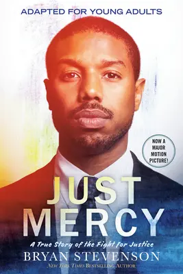 Just Mercy (Movie Tie-In Edition, Adapted for Young Adults): Una verdadera historia de lucha por la justicia - Just Mercy (Movie Tie-In Edition, Adapted for Young Adults): A True Story of the Fight for Justice