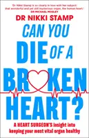 ¿Se puede morir de un corazón roto? La perspicacia de un cardiocirujano para mantener sano su órgano más vital - Can You Die of a Broken Heart?: A Heart Surgeon's Insight Into Keeping Your Most Vital Organ Healthy