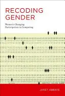Recodificación del género: La participación cambiante de las mujeres en la informática - Recoding Gender: Women's Changing Participation in Computing
